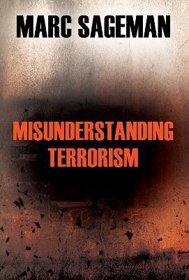 Misunderstanding Terrorism - Marc Sageman