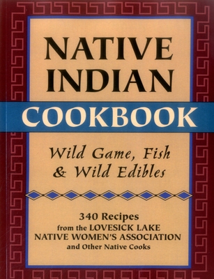 Native Indian Cookbook: Wild Game, Fish, & Wild Edibles - David Hunt