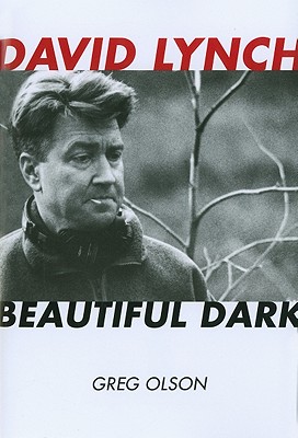 David Lynch: Beautiful Dark Volume 126 - Greg Olson