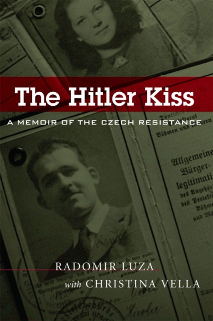 The Hitler Kiss: A Memoir of Czech Resistance - Radomir Luza