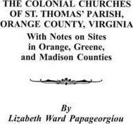 Colonial Churches of St. Thomas' Parish, Orange County, Virginia - Lizabeth Ward Papageorgiou