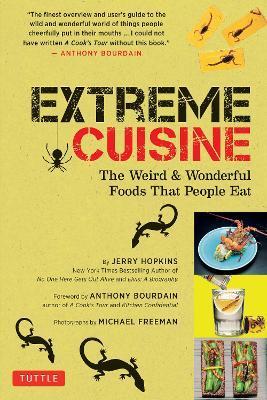 Extreme Cuisine: The Weird & Wonderful Foods That People Eat - Jerry Hopkins
