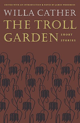 The Troll Garden: Short Stories - Willa Cather