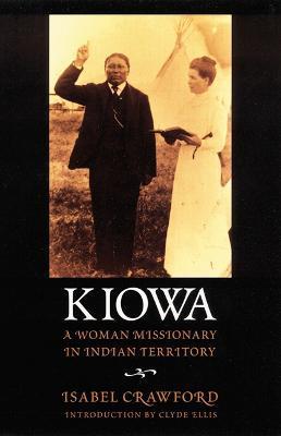 Kiowa: A Woman Missionary in Indian Territory - Isabel Crawford