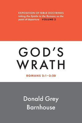 Romans, Vol 2: God's Wrath: Exposition of Bible Doctrines - Donald Grey Barnhouse