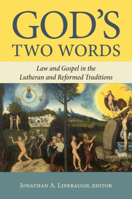 God's Two Words: Law and Gospel in Lutheran and Reformed Traditions - Jonathan A. Linebaugh