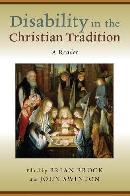 Disability in the Christian Tradition: A Reader - Brian Brock