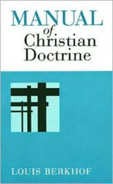 Coperta cărții 'Manual of Christian Doctrine - Louis Berkhof'
