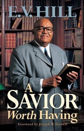 A Savior Worth Having - E. V. Hill