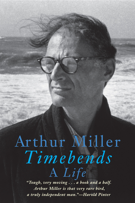Timebends: A Life - Arthur Miller