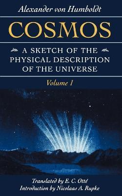 Cosmos: A Sketch of the Physical Description of the Universe - Alexander Von Humboldt