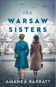 The Warsaw Sisters: A Novel of WWII Poland - Amanda Barratt
