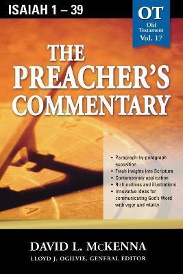 The Preacher's Commentary - Vol. 17: Isaiah 1-39: 17 - David L. Mckenna