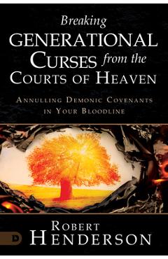 Coperta cărții 'Breaking Generational Curses from the Courts of Heaven: Annulling Demonic Covenants in Your Bloodline - Robert Henderson'