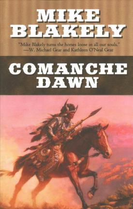 Comanche Dawn - Mike Blakely