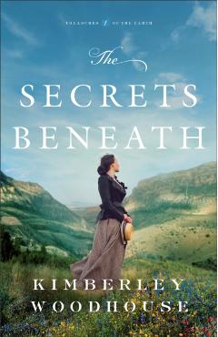 The Secrets Beneath - Kimberley Woodhouse