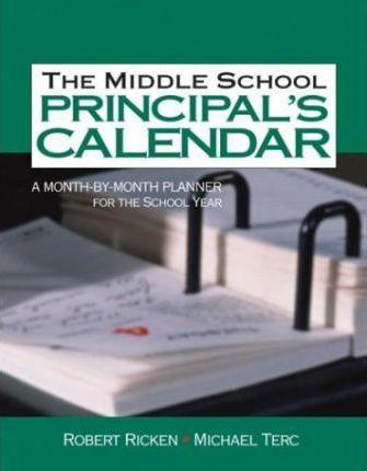 The Middle School Principal′s Calendar: A Month-By-Month Planner for the School Year - Robert Ricken