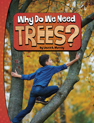 Why Do We Need Trees? - Laura K. Murray