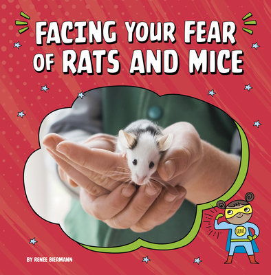 Facing Your Fear of Rats and Mice - Renee Biermann