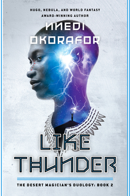 Like Thunder: The Desert Magician's Duology: Book Two - Nnedi Okorafor