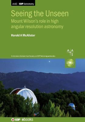 Seeing the Unseen: Mount Wilson's role in high angular resolution astronomy - Harold A. Mcalister