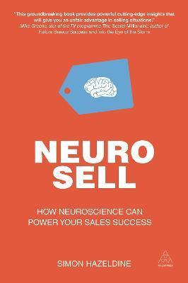 Neuro-Sell: How Neuroscience Can Power Your Sales Success - Simon Hazeldine