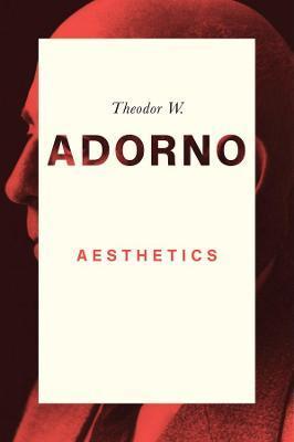 Aesthetics - Theodor W. Adorno