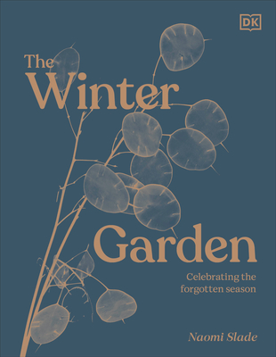 The Winter Garden: Celebrate the Forgotten Season - Dk
