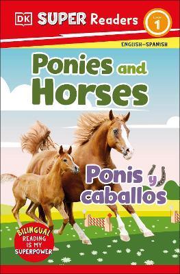 DK Super Readers Level 1 Bilingual Ponies and Horses - Ponis Y Caballos - Dk