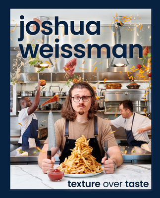 Joshua Weissman: Texture Over Taste - Joshua Weissman