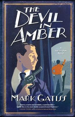 The Devil in Amber: A Lucifer Box Novel - Mark Gatiss