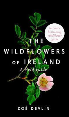 Wildflowers of Ireland: A Field Guide - Zoe Devlin