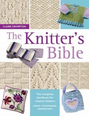 The Knitter's Bible - Claire Crompton