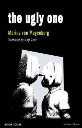 The Ugly One - Marius Von Mayenburg