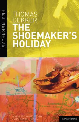 The Shoemaker's Holiday - Thomas Dekker