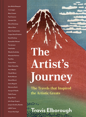 The Artist's Journey: The Travels That Inspired the Artistic Greats - Travis Elborough