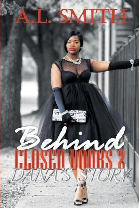 Behind Closed Doors 2: Dana's Story - A. L. Smith