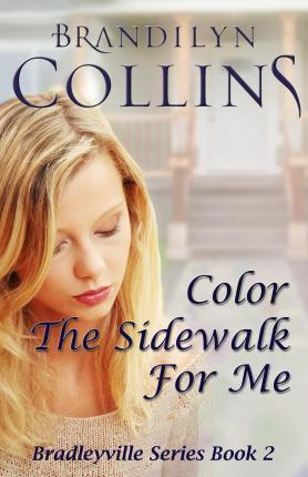 Color The Sidewalk For Me - Brandilyn Collins