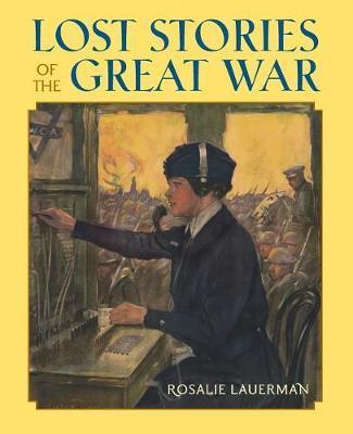 Lost Stories of the Great War - Rosalie Lauerman