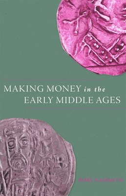 Making Money in the Early Middle Ages - Rory Naismith