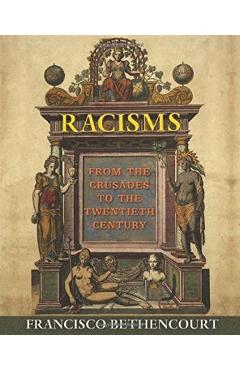 Poza produsului Racisms: From the Crusades to the Twentieth Century - Francisco Bethencourt