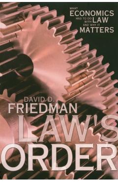 Poza produsului Law's Order: What Economics Has to Do with Law and Why It Matters - David D. Friedman
