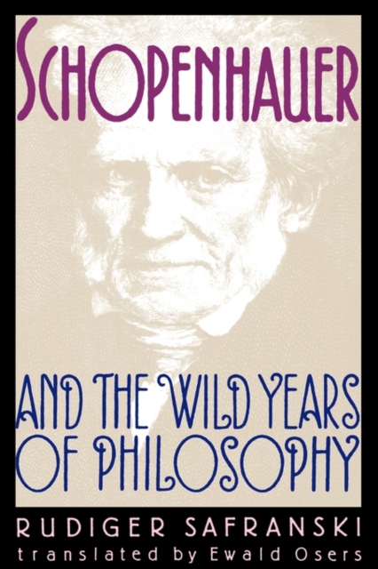 Schopenhauer and the Wild Years of Philosophy - Rdiger Safranski