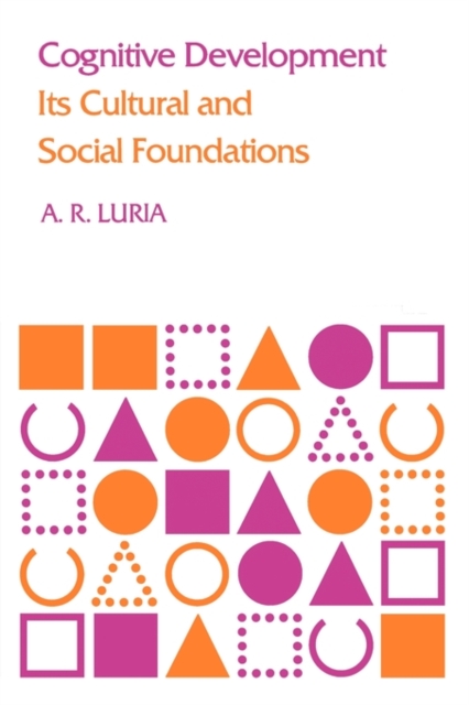 Cognitive Development: Its Cultural and Social Foundations - A. R. Luria