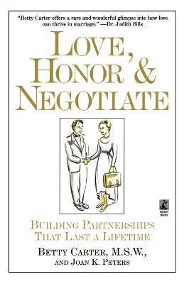 Love Honor and Negotiate: Building Partnerships That Last a Lifetime - Joan Peters