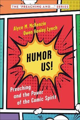 Humor Us!: Preaching and the Power of the Comic Spirit - Alyce M. Mckenzie