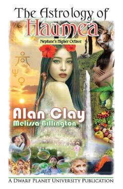 Coperta cărții 'The Astrology of Haumea: Neptune's Higher Octave - Alan Clay'