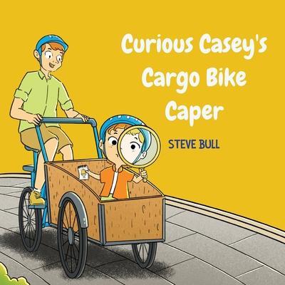 Curious Casey's Cargo Bike Caper - Steve Bull
