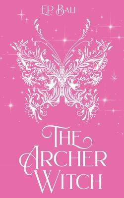 The Archer Witch (Pastel Edition) - E. P. Bali
