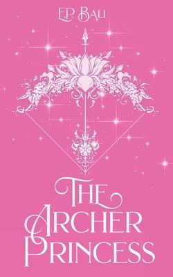 The Archer Princess (Pastel Edition) - E. P. Bali